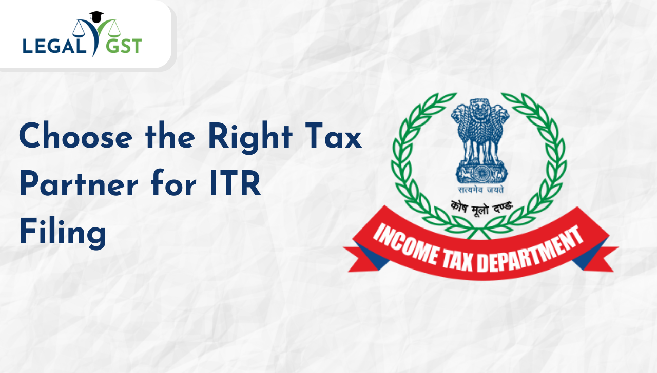 Choose the Right Tax Partner for ITR Filing 